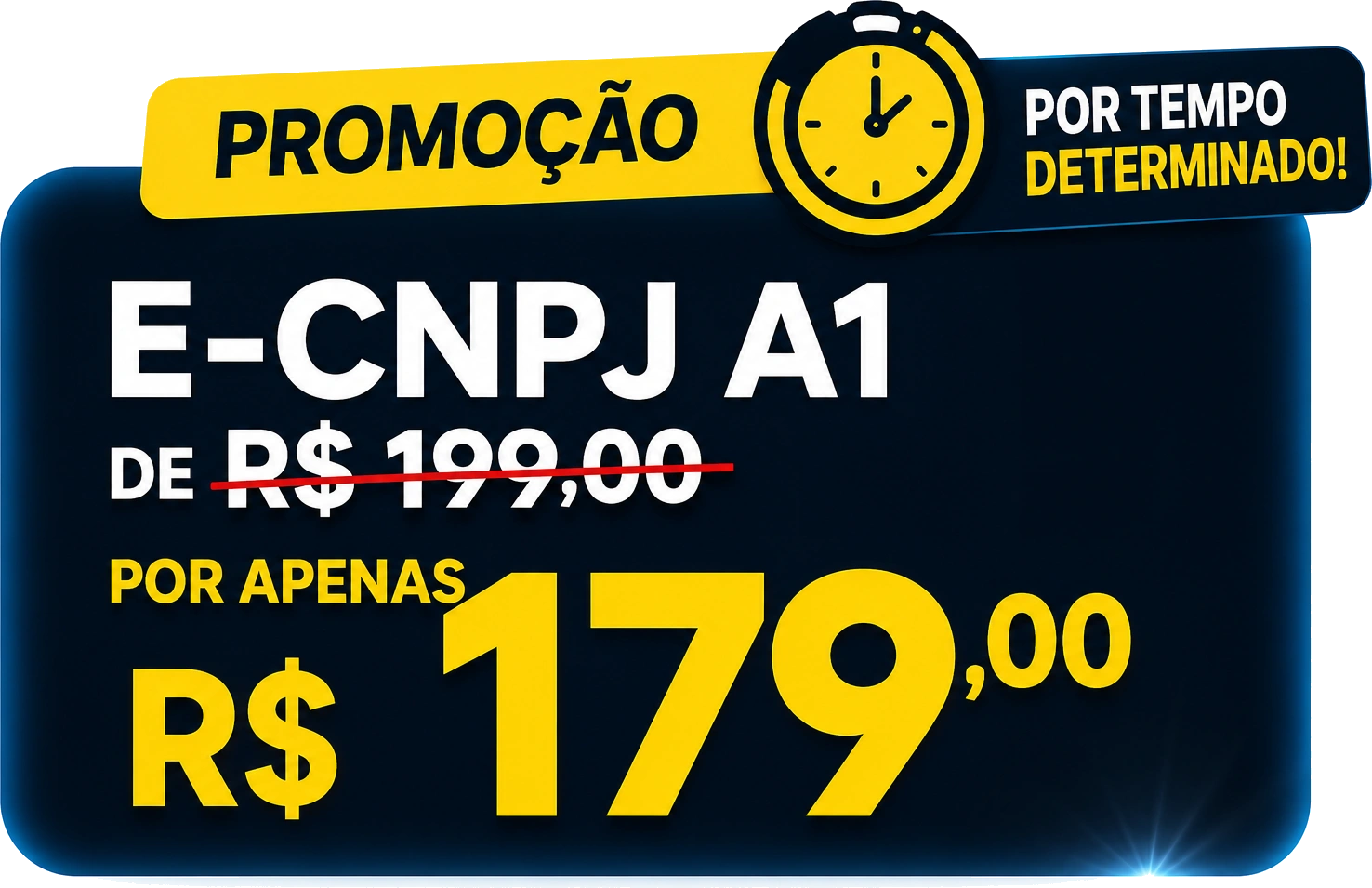 Promoção: e-CNPJ A1 de R$ 199,00 por apenas R$ 179,00, por tempo determinado